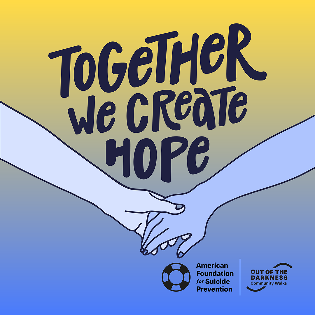 Together We Create Hope AFSP Out of the Darkness Walk Graphic