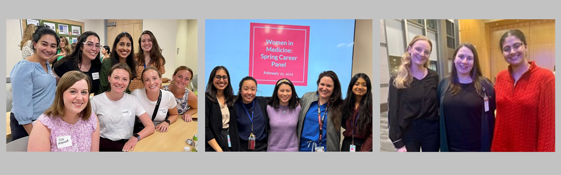 Three images, the first is of 8 female residents at an event, the second is of 5 female residents at a Women in Medicine Spring Career panel, and the third is three residents posing at another Women in Medicine gathering