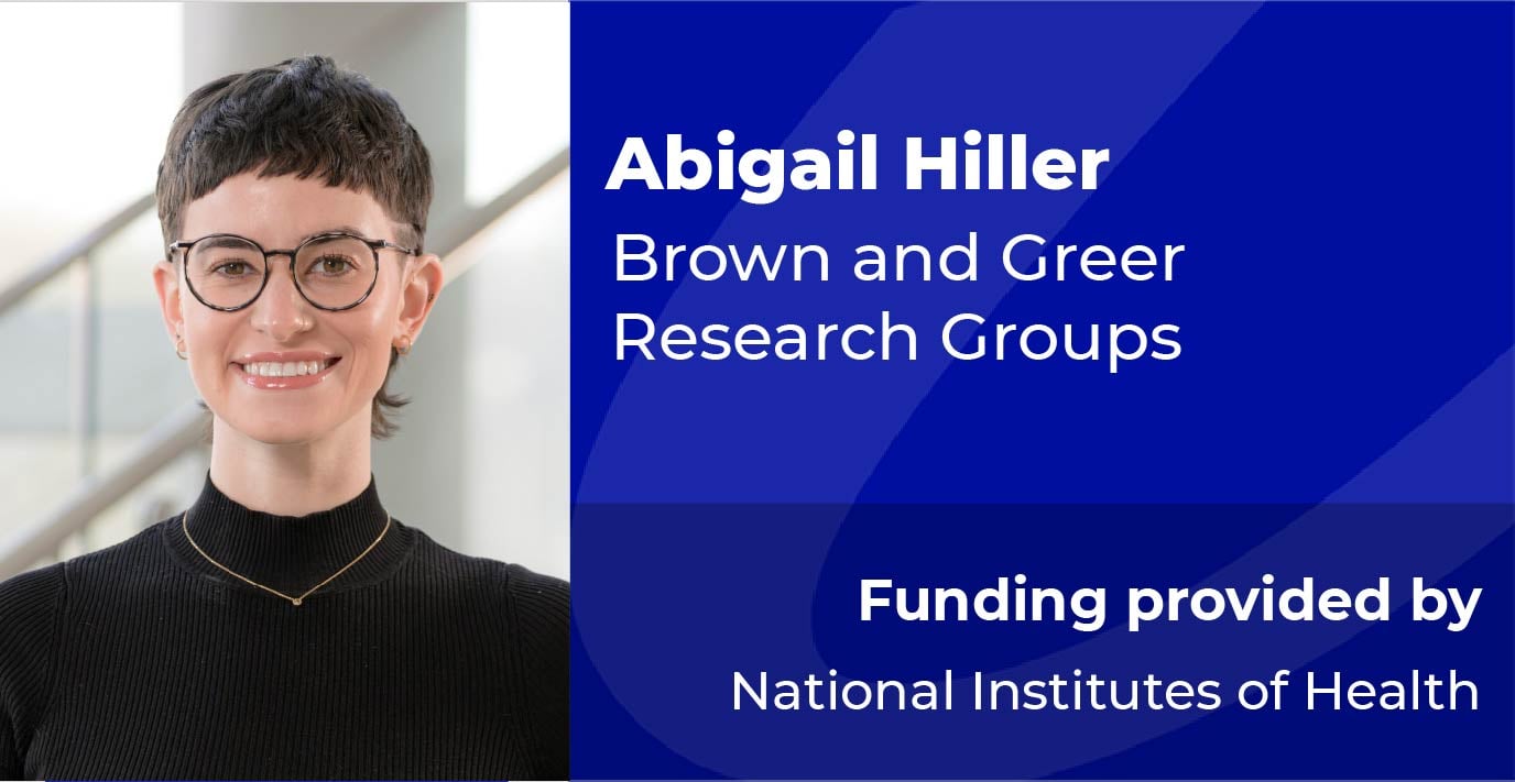 Abigail Hiller | Brown and Greer Research Groups | Funded by NIH